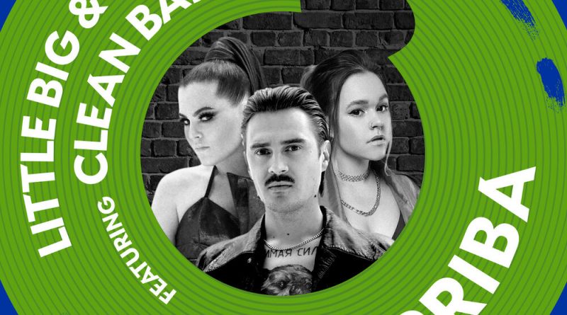 Little Big, Tatarka, Clean Bandit - Arriba