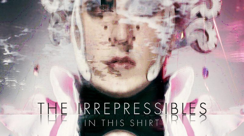 The Irrepressibles - In This Shirt