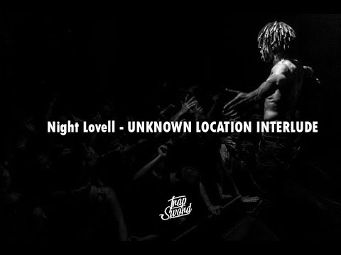 Night Lovell - UNKNOWN LOCATION INTERLUDE