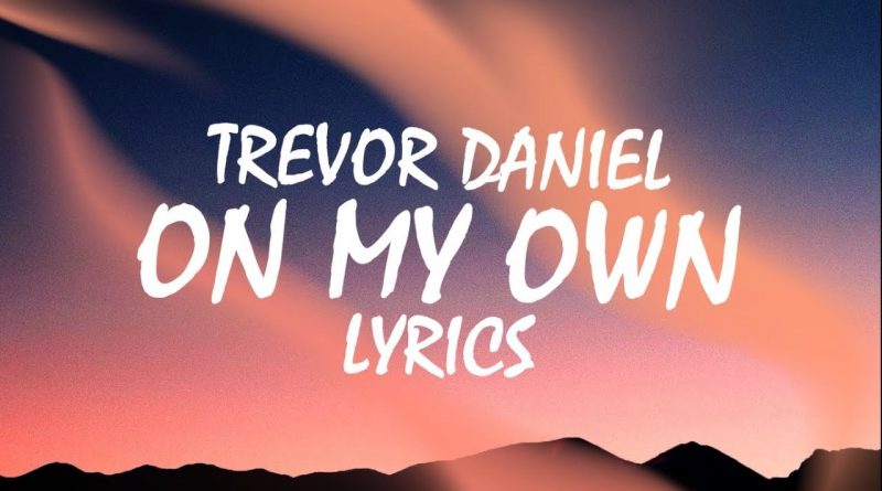 Trevor Daniel - On My Own