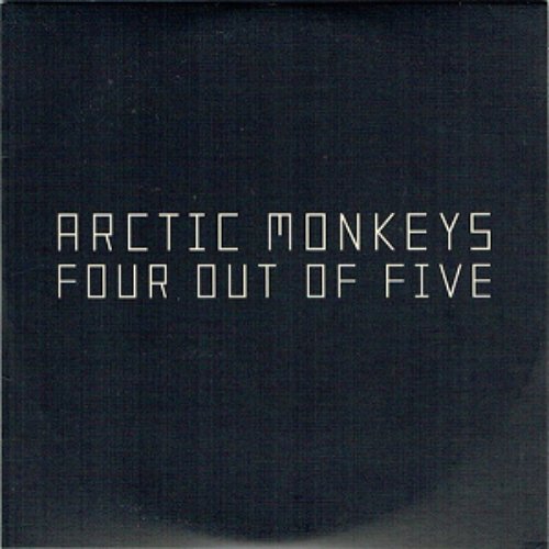 Arctic Monkeys - Four Out Of Five