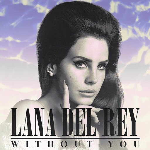 Lana Del Rey - Without You