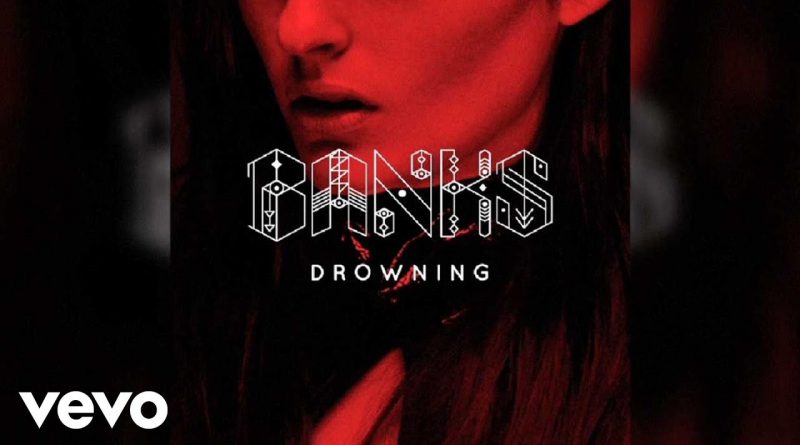 BANKS - Drowning