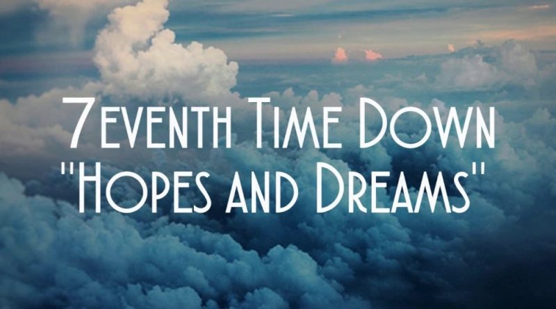 7eventh Time Down - Hopes and Dreams