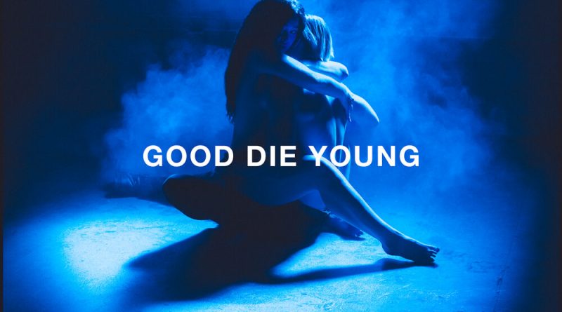 Elley Duhé - GOOD DIE YOUNG