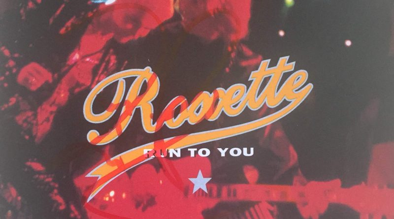 Roxette - Run To You