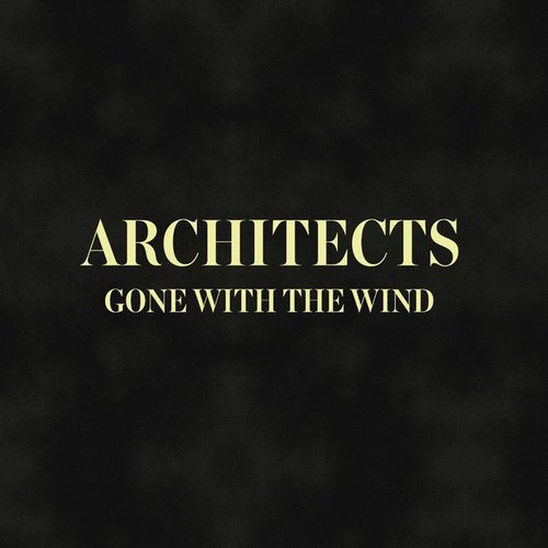 Architects - Gone With The Wind