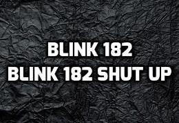 Blink-182 - Shut Up