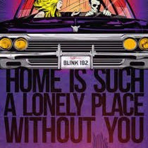 Blink-182 - Home Is Such A Lonely Place