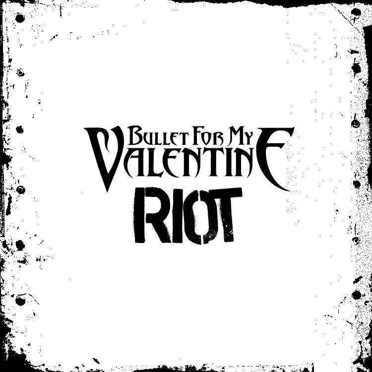 Bullet For My Valentine – Riot