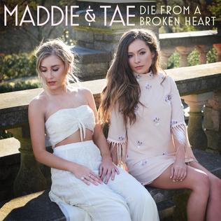 Maddie & Tae - Die From A Broken Heart
