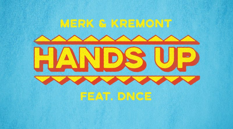 Merk & Kremont, DNCE - Hands Up