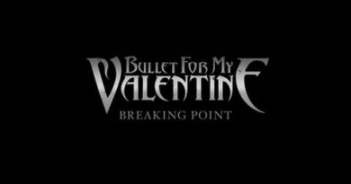 Bullet For My Valentine – Breaking Point