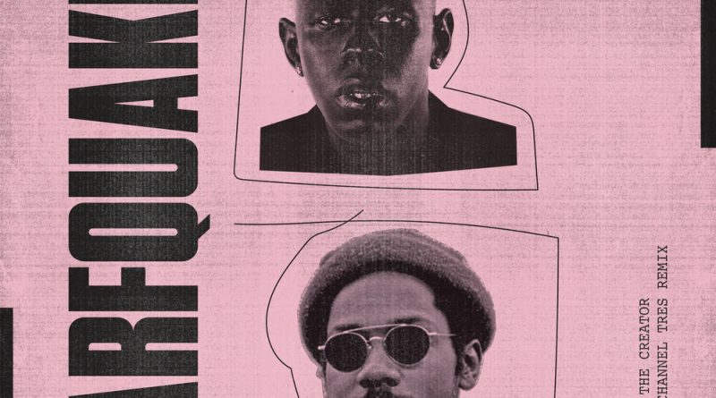 Tyler, The Creator, Channel Tres - EARFQUAKE Remix