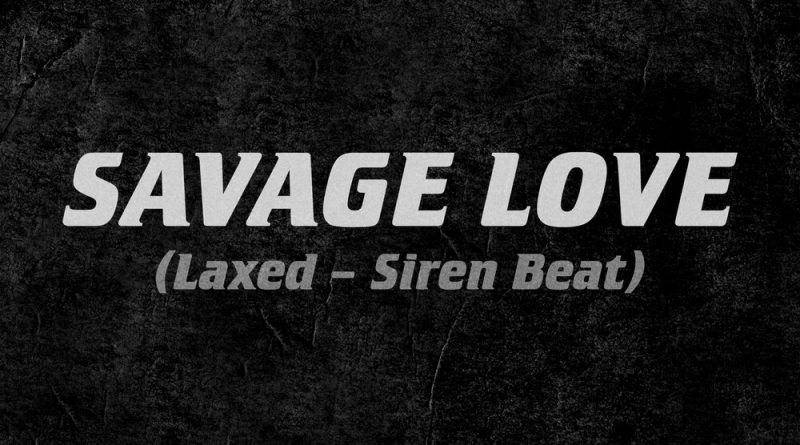 Savage Love (Laxed — Siren Beat)