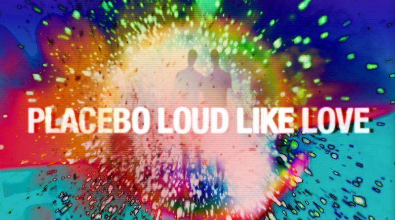 Placebo - Loud Like Love