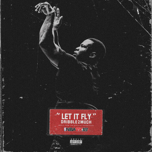 Dribble2Much - Let It Fly