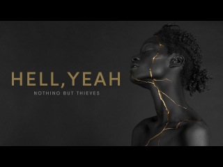 Nothing But Thieves - Hell, Yeah