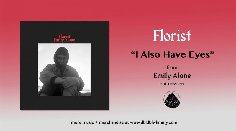 Florist - I Also Have Eyes