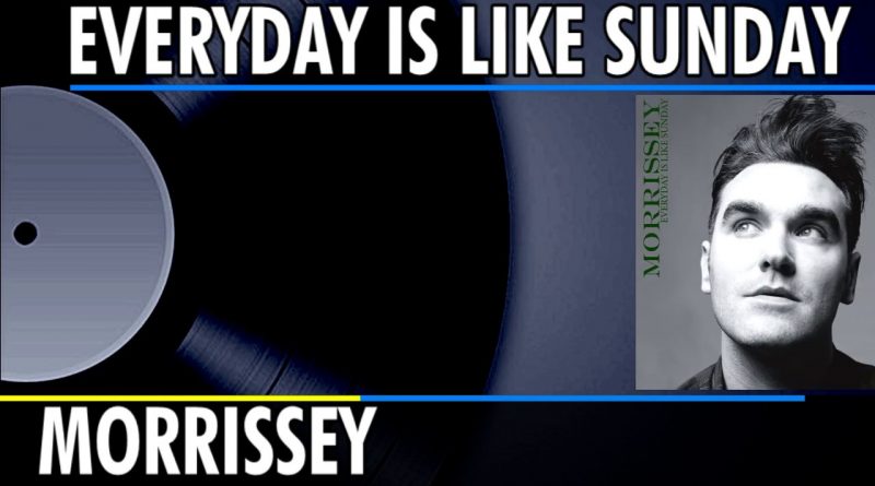 Morrissey - Everyday Is Like Sunday