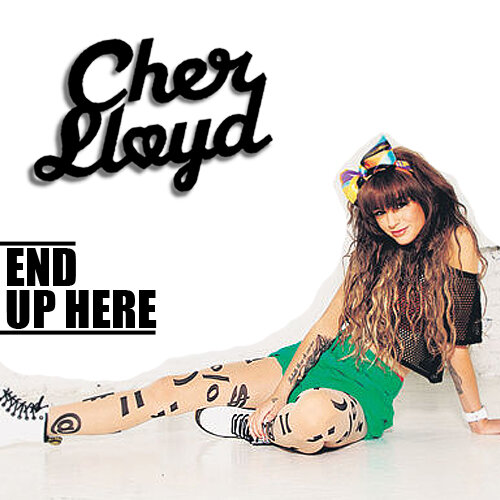 Cher Lloyd - End Up Here