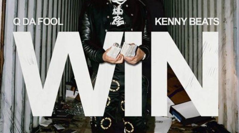 Q Da Fool - Win ft Kenny Beats