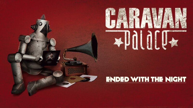 Ended With The Night Caravan Palace