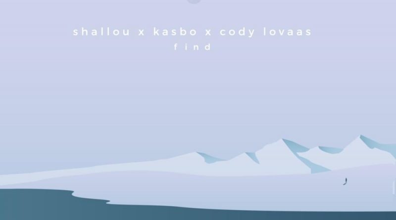 Shallou,Kasbo & Cody Lovaas - Find