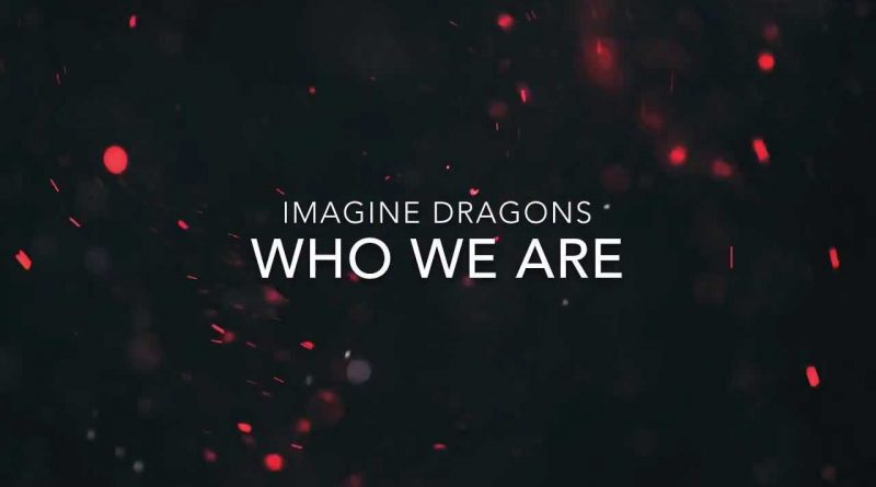 Imagine Dragons - Who We Are