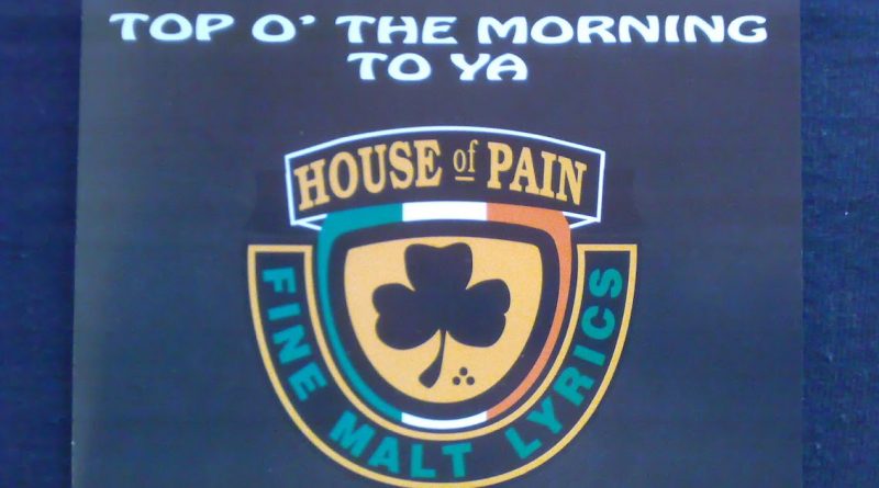 House Of Pain - Top O' The Morning To Ya