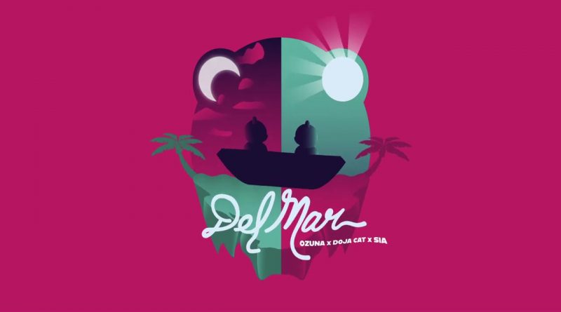 Ozuna, Doja Cat, Sia - Del Mar