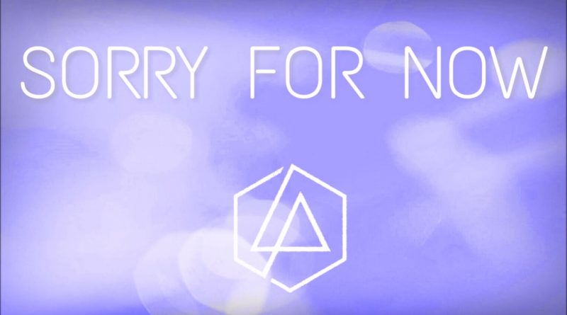 Linkin Park — Sorry for Now