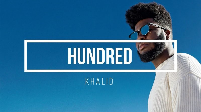 Khalid - Hundred
