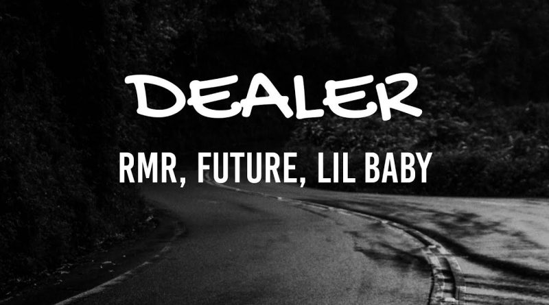 RMR, Future, Lil Baby - DEALER
