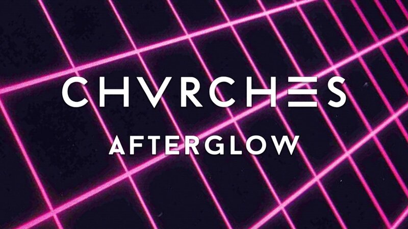 CHVRCHES – Afterglow