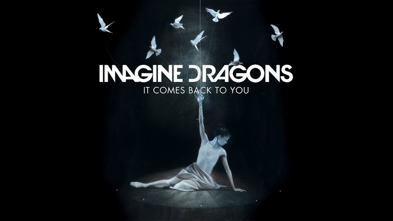 Imagine Dragons - It Comes Back To You