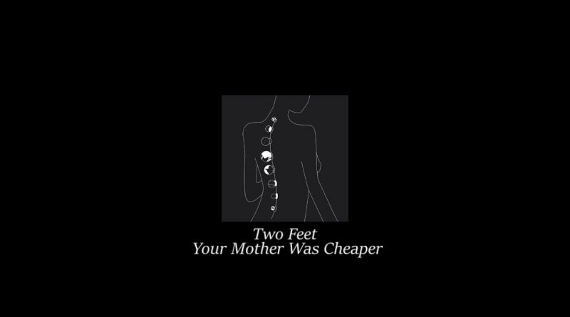 Two Feet - Your Mother Was Cheaper