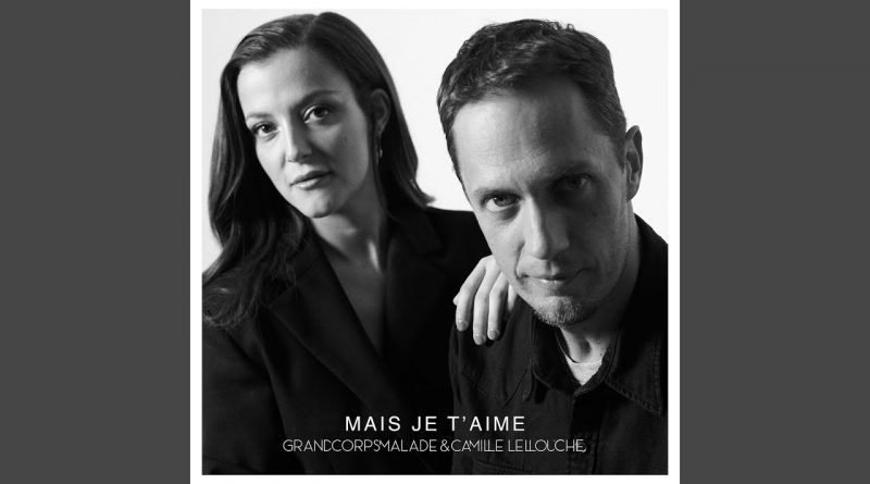 Grand Corps Malade, Camille Lellouche - Mais je t'aime