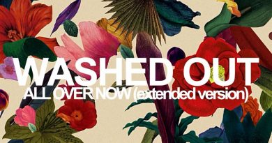 Washed Out - All Over Now