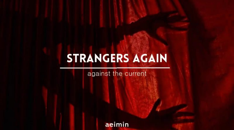 Against the Current - Strangers Again