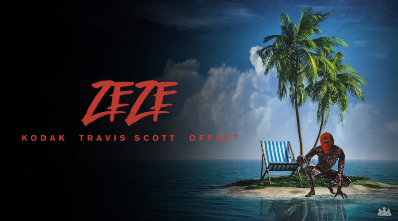 Kodak Black, Travis Scott, Offset - ZEZE