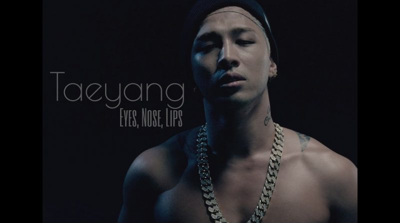 Taeyang - Eyes, Nose, Lips