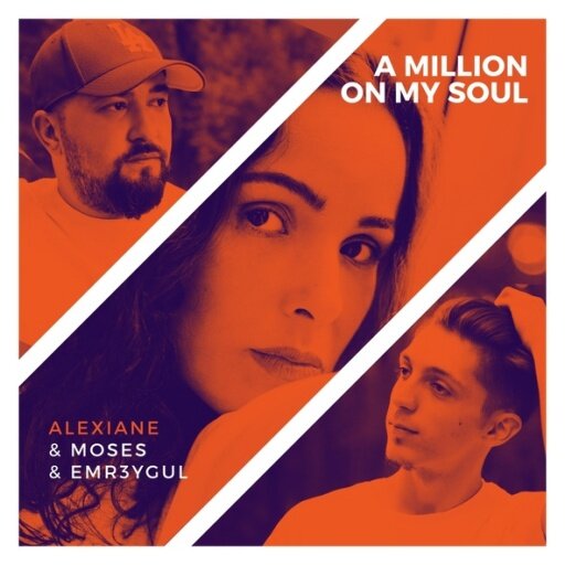 Moses, EMR3YGUL, Alexiane - A Million On My Soul