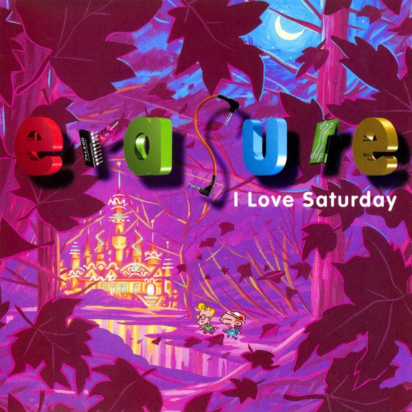 Erasure - I Love Saturday