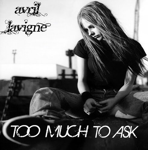 Avril Lavigne - Too Much to Ask
