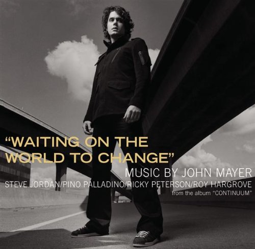 John Mayer - Waiting On the World to Change