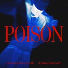 Octavian, Take A Daytrip, Obongjayar, Santi - Poison