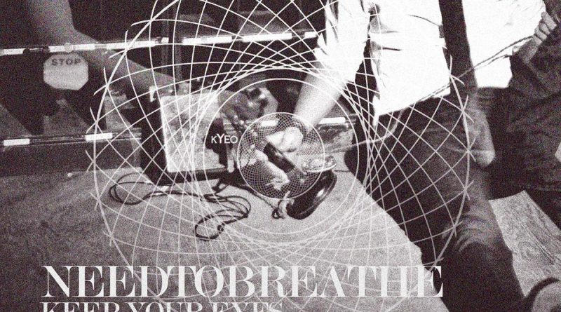 NEEDTOBREATHE - Keep Your Eyes Open