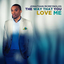 Jonathan McReynolds - The Way That You Love Me