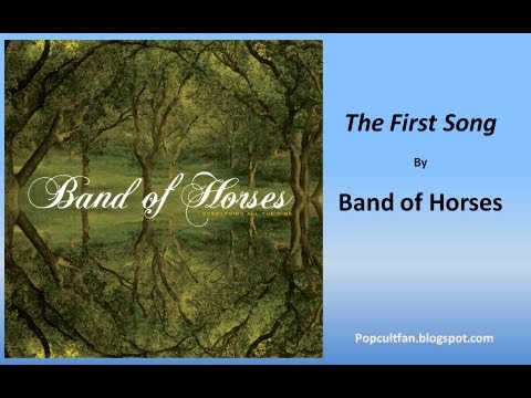Band Of Horses - The First Song